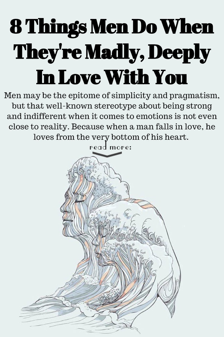 Man in is love a when deeply 5 Unusual