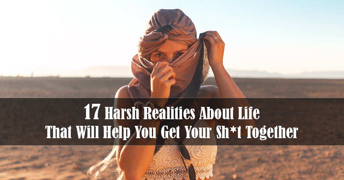 17-harsh-realities-about-life-that-will-help-you-get-your-sh-t-together